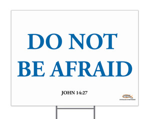 Do Not Be Afraid Yard Sign Do Not Be Afraid Yard Sign