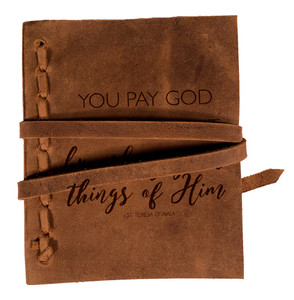 "You Pay God a Complement" Rustic Leather Journal "You Pay God a Complement" Rustic Leather Journal