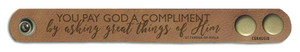 "You Pay God a Complement" Rustic Leather Bracelet