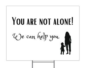 You Are Not Alone Yard Signs (6-26 Signs) You Are Not Alone Yard Signs (6-26 Signs)