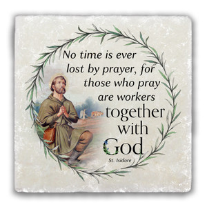 "No Time is Ever Lost" St. Isidore Prayer Tumbled Stone Coaster "No Time is Ever Lost" St. Isidore Prayer Tumbled Stone Coaster