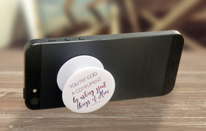 "You Pay God A Compliment" Pop-Up Phone Holder "You Pay God A Compliment" Pop-Up Phone Holder
