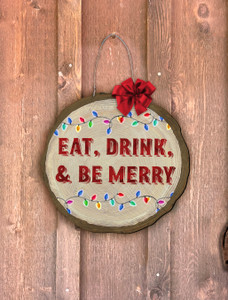 "Eat, Drink, and Be Merry" Log End Door Hanger "Eat, Drink, and Be Merry" Log End Door Hanger