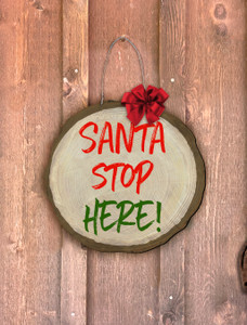 "Santa Stop Here!" Log End Door Hanger "Santa Stop Here!" Log End Door Hanger