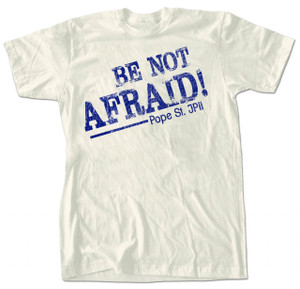 Be Not Afraid Blue T-Shirt Be Not Afraid Blue T-Shirt