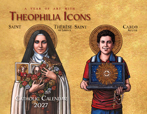 Catholic Liturgical Calendar 2027: Theophilia Icons