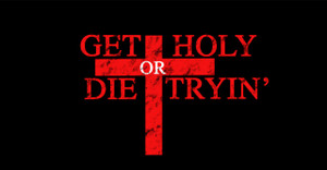 Get Holy or Die Tryin' Vinyl Bumper Sticker Get Holy or Die Tryin' Vinyl Bumper Sticker