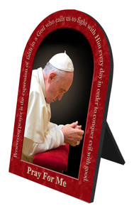 Pope Francis in Prayer Arched Desk Plaque with Quote