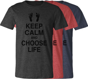 Keep Calm and Choose Life T-Shirt Keep Calm and Choose Life T-Shirt