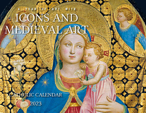 Catholic Liturgical Calendar 2023: Icons and Medieval Art