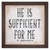 "He is Sufficient for me" Rustic Framed Quote