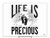Life is Precious Yard Sign