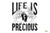 Life is Precious Waterproof Signs (Pack of 12)