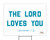 The Lord Loves You Yard Sign The Lord Loves You Yard Sign