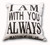 "I Am With You" Home Decor Pillowcase "I Am With You" Home Decor Pillowcase