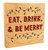 "Eat, Drink, and Be Merry" Rustic Box Art  "Eat, Drink, and Be Merry" Rustic Box Art