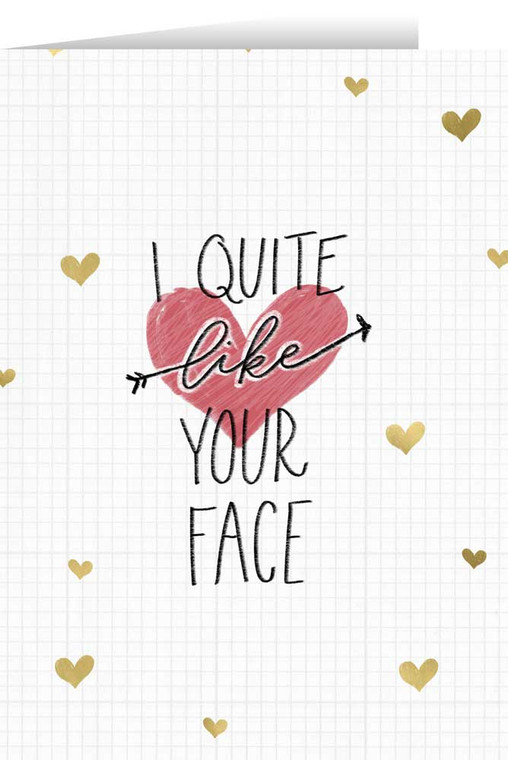 I Quite Like Your Face Valentine's Day Greeting Card I Quite Like Your Face Valentine's Day Greeting Card