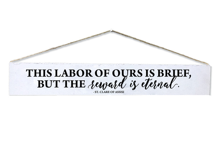 "This Labor of Ours" St. Clare of Assisi Quote Plaque