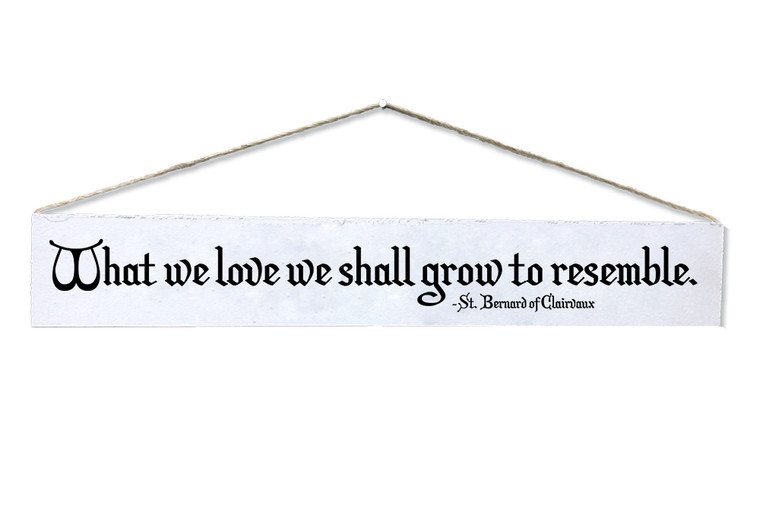 "What We Love" St. Bernard of Clairvaux Quote Plaque