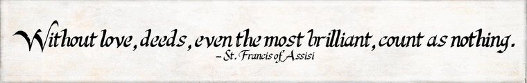 "Without Love" St. Francis of Assisi Quote Plaque