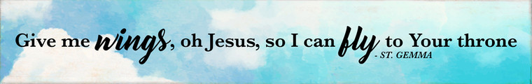 "Give Me Wings" St. Gemma Quote Plaque "Give Me Wings" St. Gemma Quote Plaque