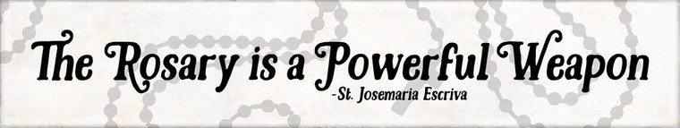 "The Rosary" St. Josemaria Escriva Quote Plaque "The Rosary" St. Josemaria Escriva Quote Plaque