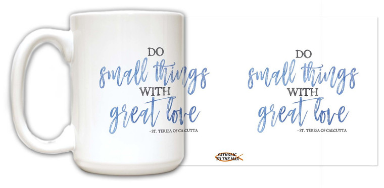 "Do Small Things" St. Teresa of Calcutta Quote Mug "Do Small Things" St. Teresa of Calcutta Quote Mug