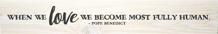 "Fully Human" Pope Benedict Quote Plaque