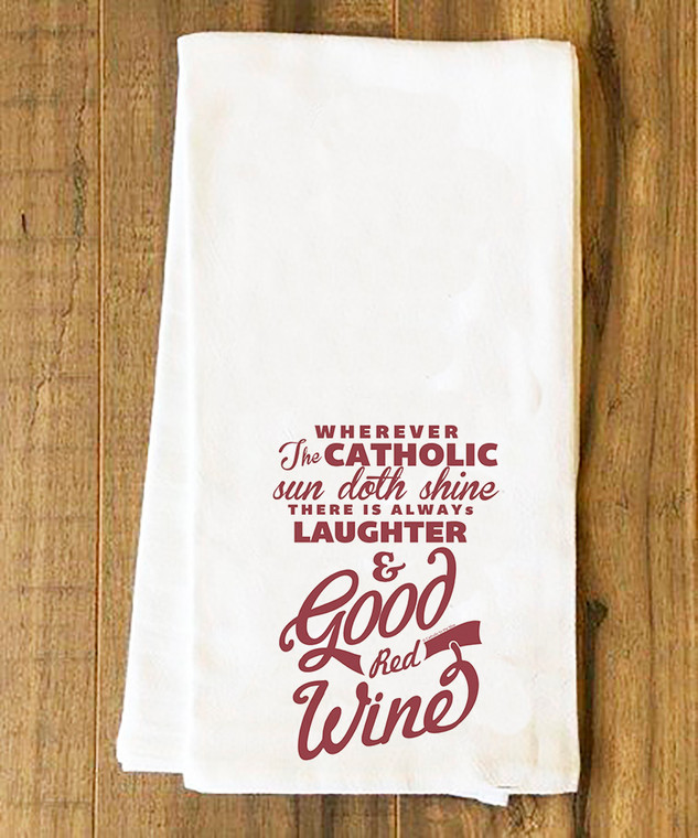 Wherever the Catholic Sun Doth Shine Tea Towel