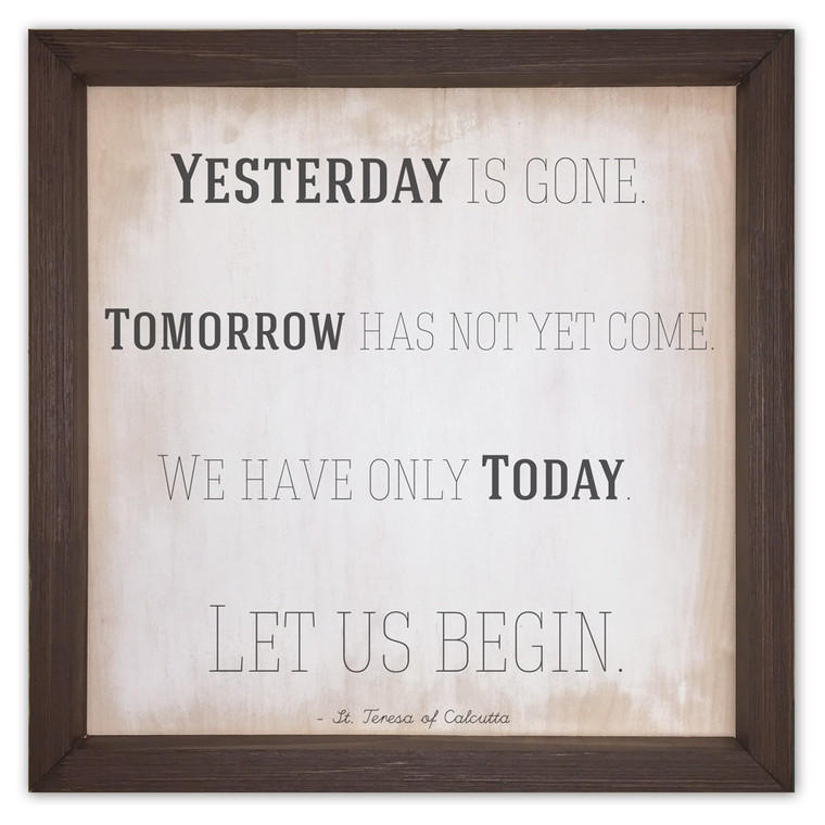 "We Have Only Today" Rustic Framed Quote