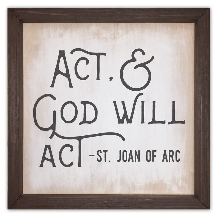 "Act & God Will Act" Rustic Framed Quote