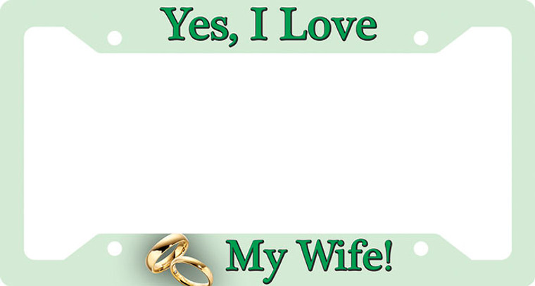 Yes I Love My Wife Plate Frame