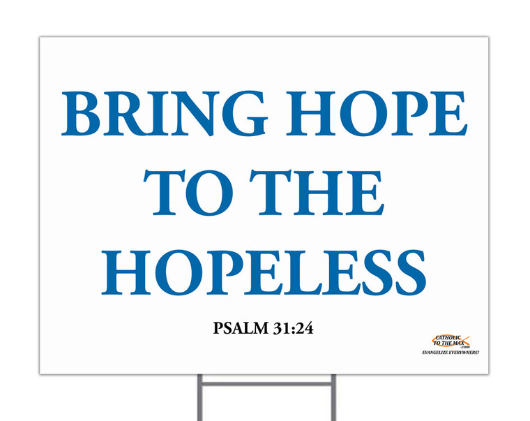 Bring Hope to the Hopeless Yard Sign