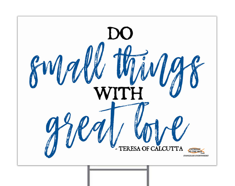 Do Small Things Yard Sign