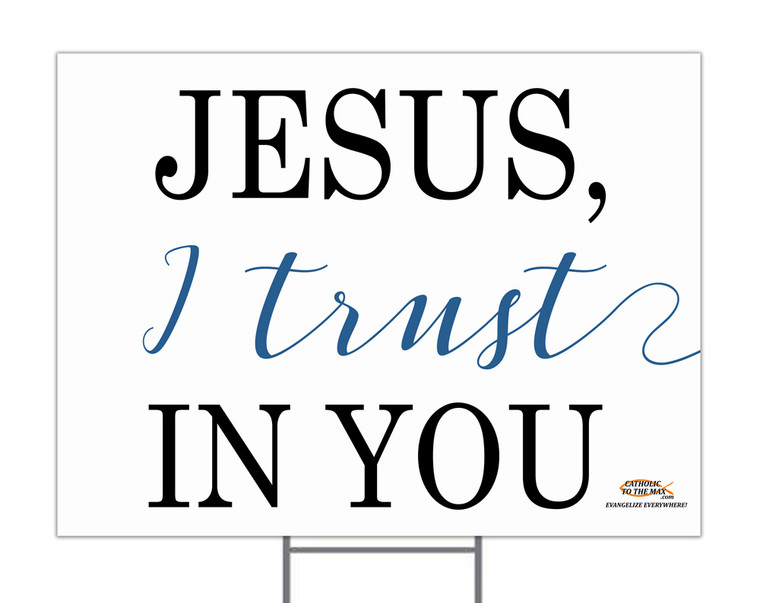 Jesus, I Trust in You Yard Sign Jesus, I Trust in You Yard Sign