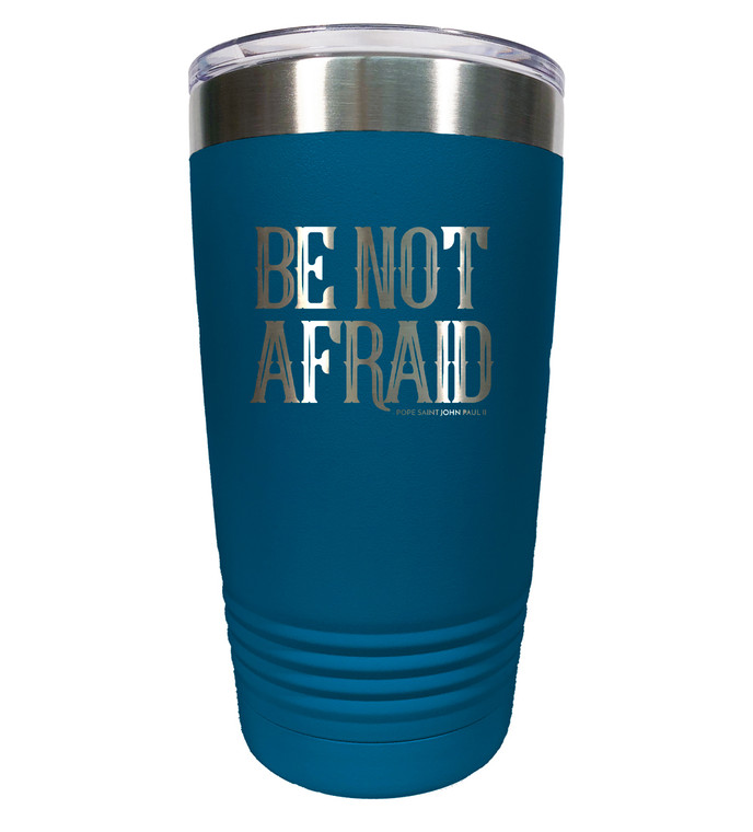 Be Not Afraid 20oz Tumbler