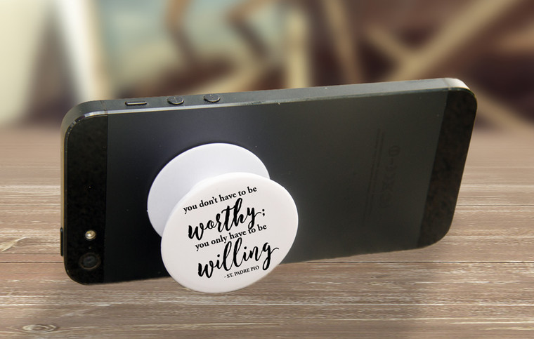 "You Don't Have To Be Worthy" Pop-Up Phone Holder