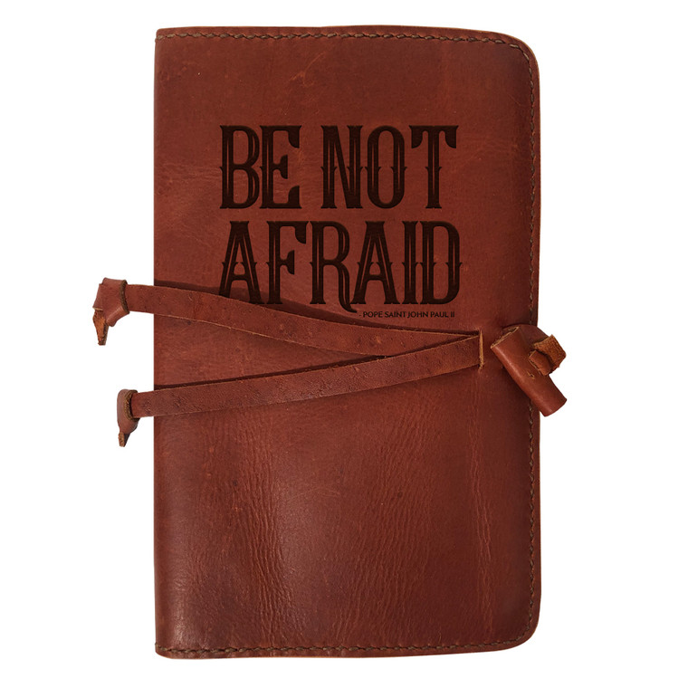 "Be Not Afraid" Rustic Leather Journal Cover "Be Not Afraid" Rustic Leather Journal Cover