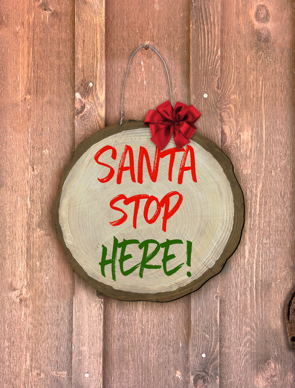 "Santa Stop Here!" Log End Door Hanger