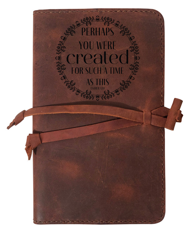 "Perhaps You Were Created" Esther 4:14 Rustic Leather Journal Cover