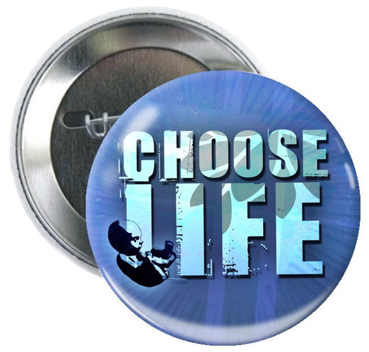 CHOOSE LIFE BTN