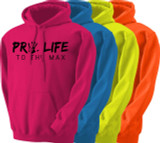 Pro-Life to the Max Neon Hoodie