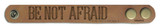 "Be Not Afraid" Rustic Leather Bracelet