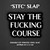 Stay The Fucking Course Slap
