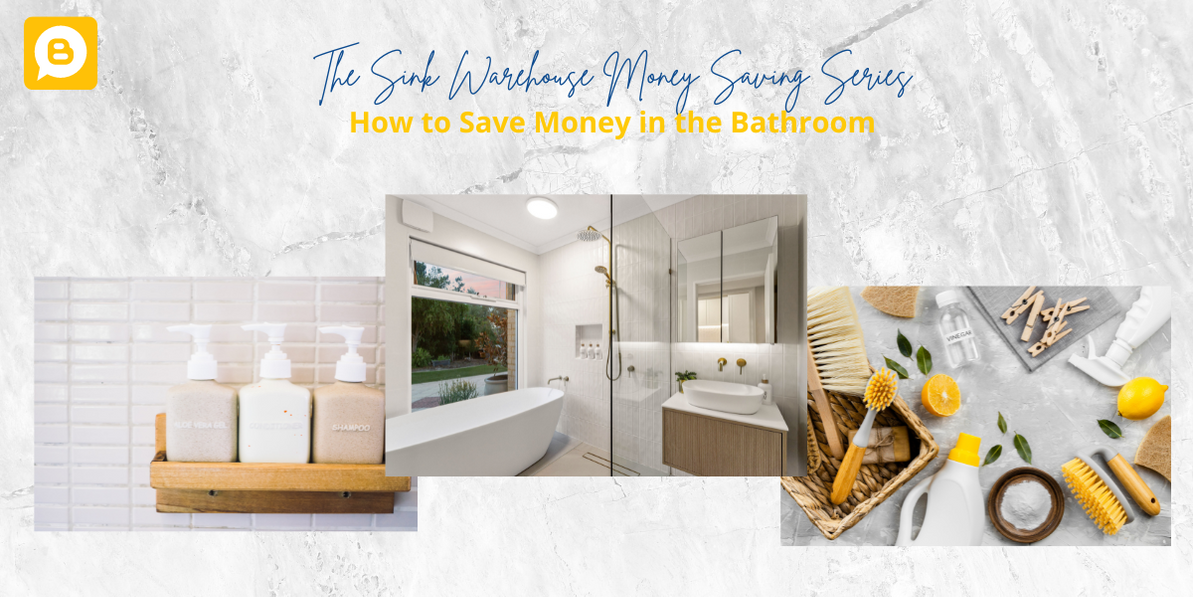 The Sink Warehouse Money Saving Series - How to Save Money in the Bathroom