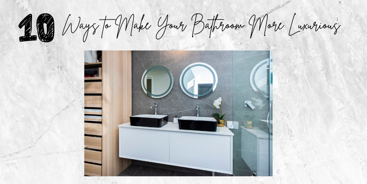 10 Ways to Make Your Bathroom More Luxurious