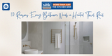 10 Reasons Every Bathroom Needs a Heated Towel Rail