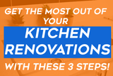 Get The Most Out Of Your Kitchen Renovation With These 3 Steps