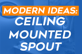 Modern Ideas: Ceiling Mounted Spout 