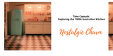 Time Capsule: Exploring the 1950s Australian Kitchen